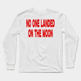 No One Landed on the Moon Shirt Fake Moon Landing Flat Earth Shirt Flat Earth Conspiracy Long Sleeve T-Shirt